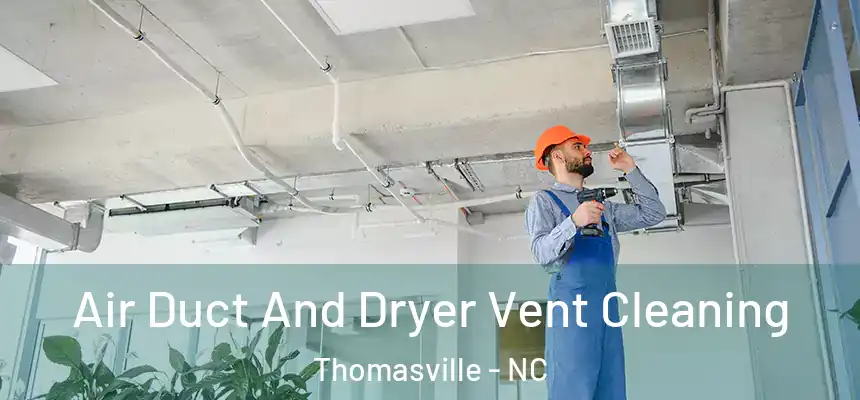  Air Duct And Dryer Vent Cleaning Thomasville - NC