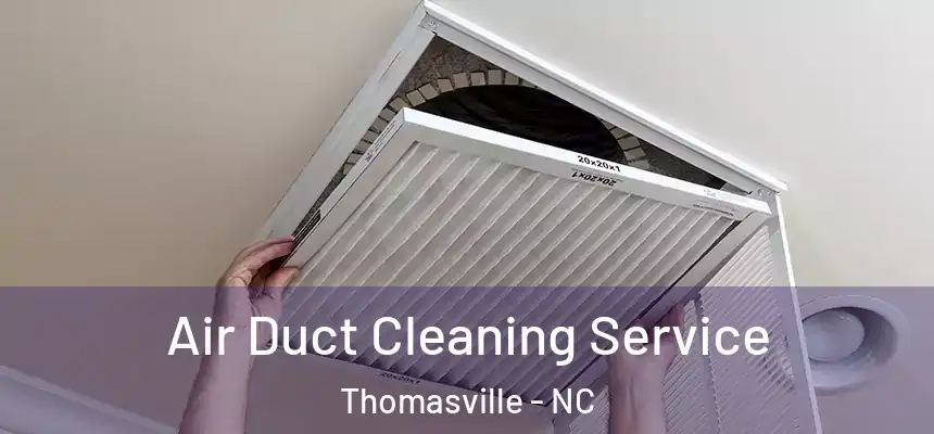  Air Duct Cleaning Service Thomasville - NC