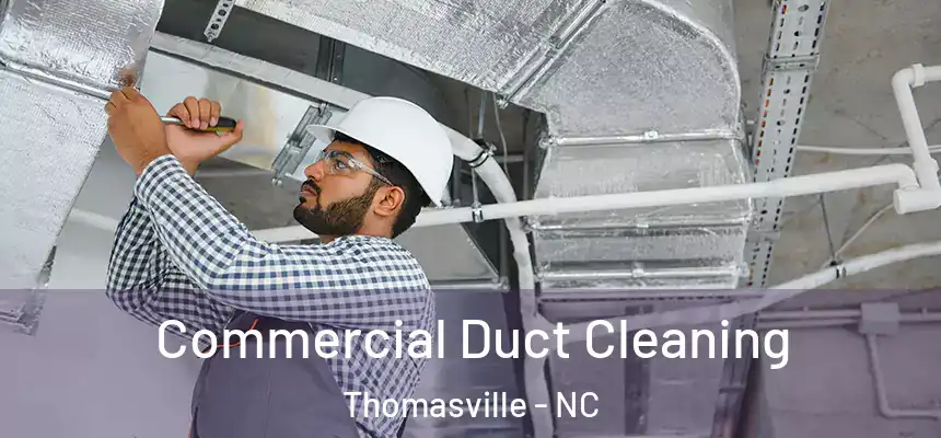  Commercial Duct Cleaning Thomasville - NC