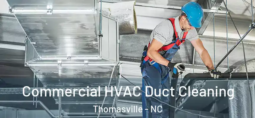  Commercial HVAC Duct Cleaning Thomasville - NC