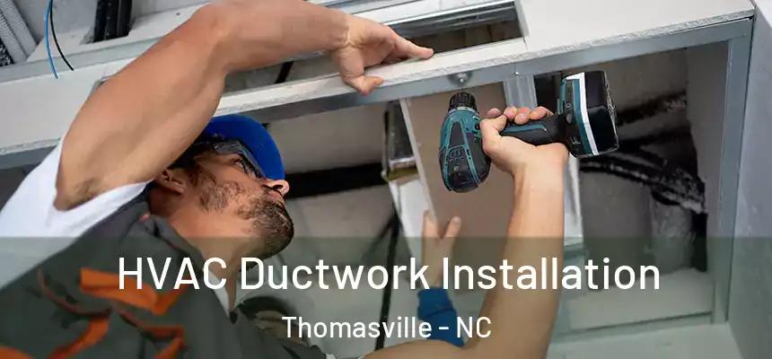  HVAC Ductwork Installation Thomasville - NC