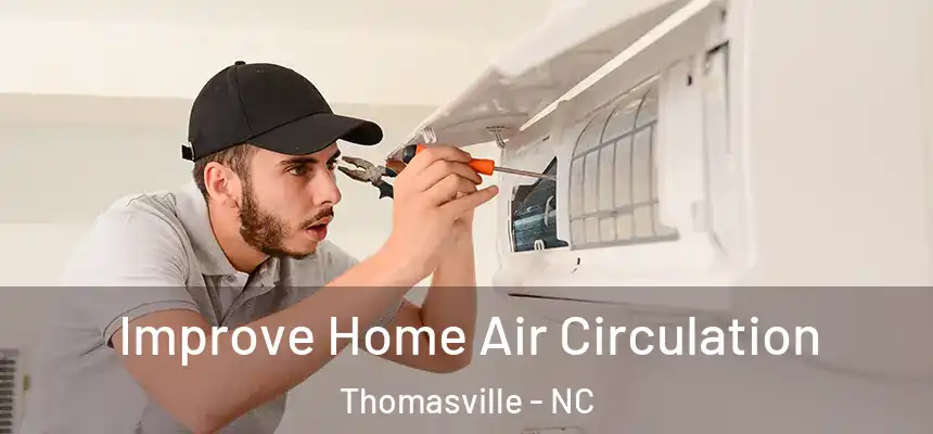  Improve Home Air Circulation Thomasville - NC
