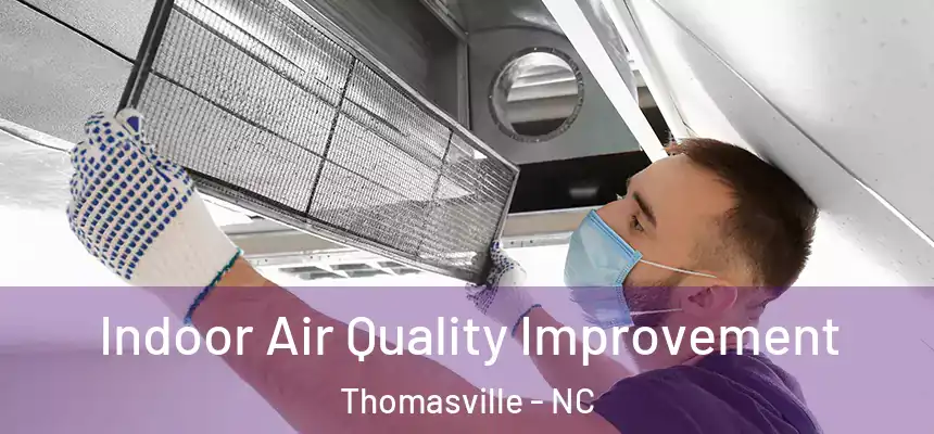  Indoor Air Quality Improvement Thomasville - NC