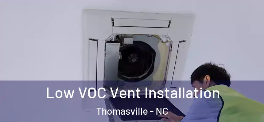  Low VOC Vent Installation Thomasville - NC