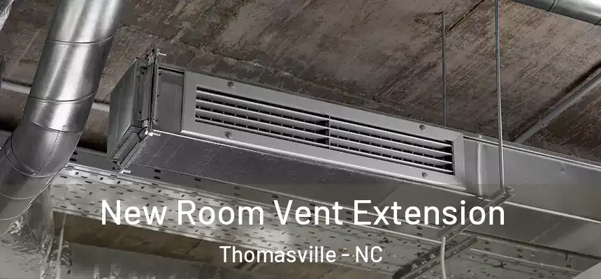  New Room Vent Extension Thomasville - NC