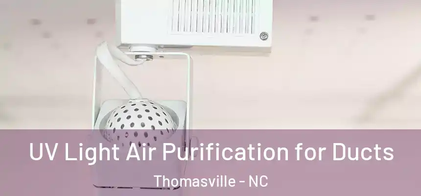  UV Light Air Purification for Ducts Thomasville - NC