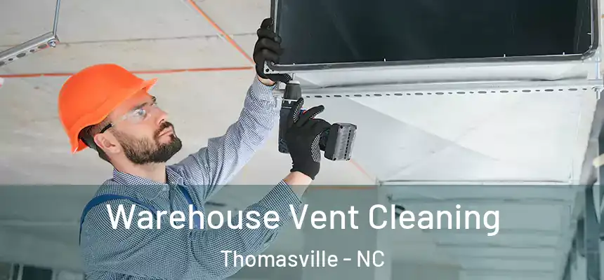  Warehouse Vent Cleaning Thomasville - NC